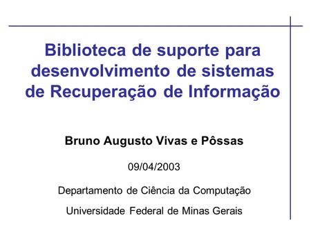 Bruno Augusto Vivas e Pôssas