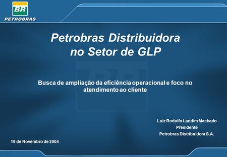 Petrobras Distribuidora no Setor de GLP