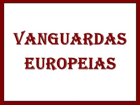 VANGUARDAS EUROPEIAS.