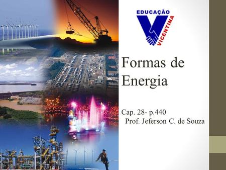 Formas de Energia Cap. 28- p.440 Prof. Jeferson C. de Souza.