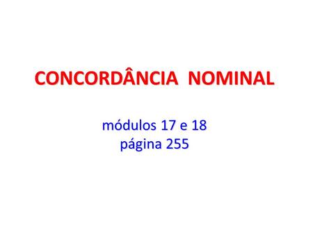 CONCORDÂNCIA NOMINAL módulos 17 e 18 página 255