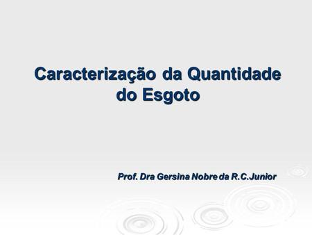 Caracterização da Quantidade Prof. Dra Gersina Nobre da R.C.Junior