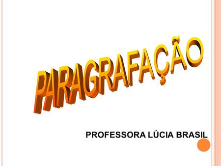 PARAGRAFAÇÃO PROFESSORA LÚCIA BRASIL.