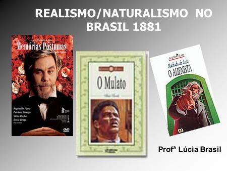 REALISMO/NATURALISMO NO BRASIL 1881