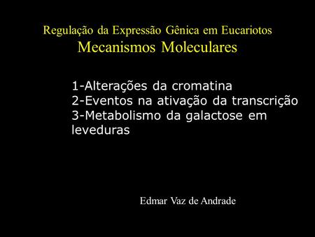 Regulação da Expressão Gênica em Eucariotos Mecanismos Moleculares