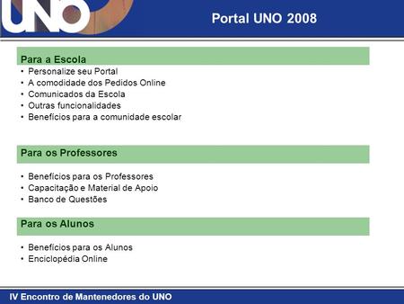 Portal UNO 2008 Para a Escola Para os Professores Para os Alunos