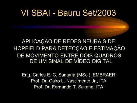 VI SBAI - Bauru Set/2003 APLICAÇÃO DE REDES NEURAIS DE