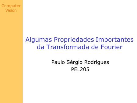 Algumas Propriedades Importantes da Transformada de Fourier