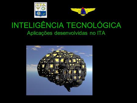 INTELIGÊNCIA TECNOLÓGICA Aplicações desenvolvidas no ITA