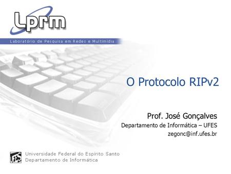 O Protocolo RIPv2 Prof. José Gonçalves