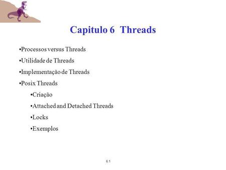 Capitulo 6 Threads Processos versus Threads Utilidade de Threads