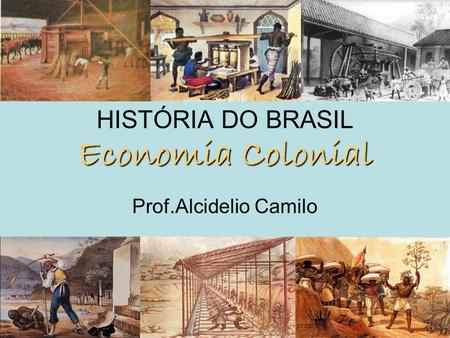 HISTÓRIA DO BRASIL Economia Colonial