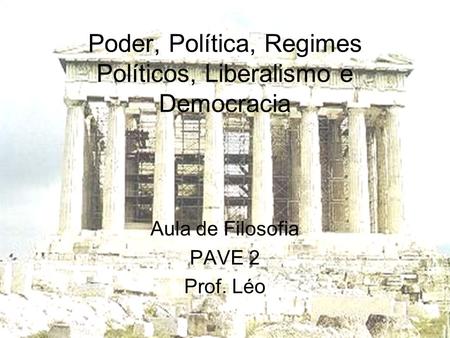 Poder, Política, Regimes Políticos, Liberalismo e Democracia