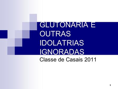 GLUTONARIA E OUTRAS IDOLATRIAS IGNORADAS