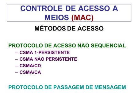 CONTROLE DE ACESSO A MEIOS (MAC)