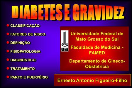 DIABETES E GRAVIDEZ Ernesto Antonio Figueiró-Filho
