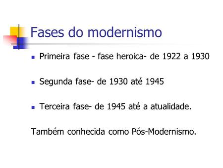 Fases do modernismo Primeira fase - fase heroica- de 1922 a 1930