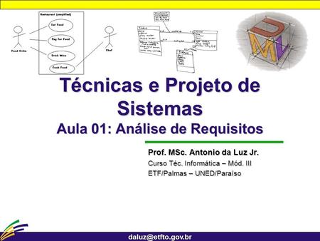 Técnicas e Projeto de Sistemas Aula 01: Análise de Requisitos