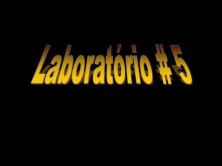 Laboratório # 5.