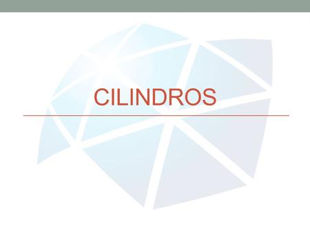 Cilindros.