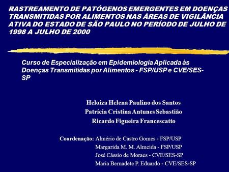 Heloiza Helena Paulino dos Santos Patrícia Cristina Antunes Sebastião