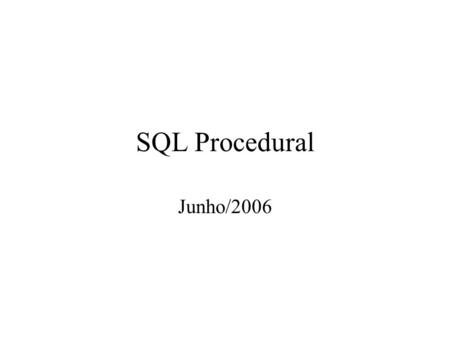 SQL Procedural Junho/2006.