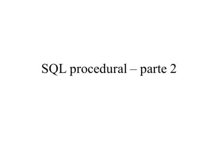 SQL procedural – parte 2.