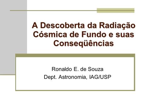 A Descoberta da Radiação Cósmica de Fundo e suas Conseqüências