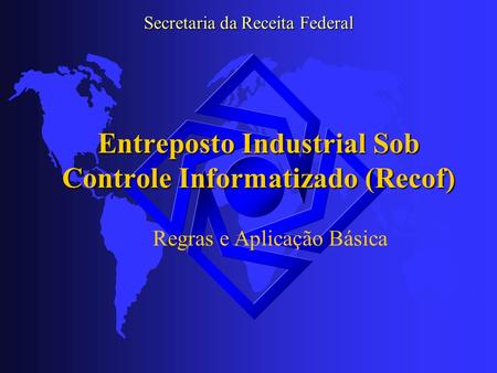 Entreposto Industrial Sob Controle Informatizado (Recof)