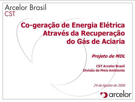 Projeto de MDL CST Arcelor Brasil Divisão de Meio Ambiente