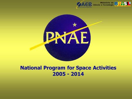Ministério da Ciência e Tecnologia National Program for Space Activities 2005 - 2014.