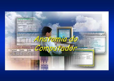 Anatomia do Computador