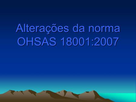 Alterações da norma OHSAS 18001:2007