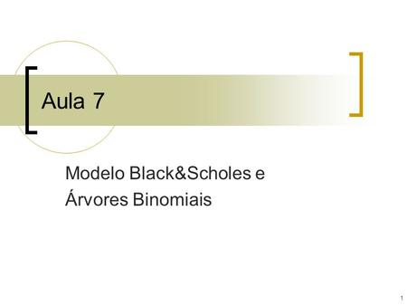 Modelo Black&Scholes e Árvores Binomiais