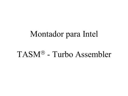 Montador para Intel TASM - Turbo Assembler