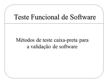 Teste Funcional de Software