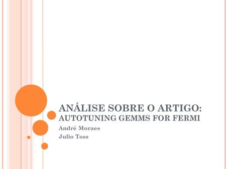 ANÁLISE SOBRE O ARTIGO: AUTOTUNING GEMMS FOR FERMI André Moraes Julio Toss.