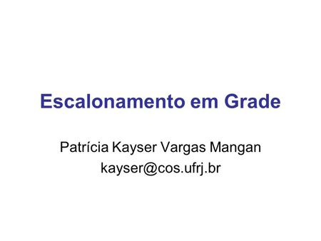 Escalonamento em Grade Patrícia Kayser Vargas Mangan