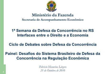 Ministério da Fazenda 1ª Semana da Defesa da Concorrência no RS