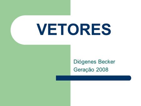 Diógenes Becker Geração 2008
