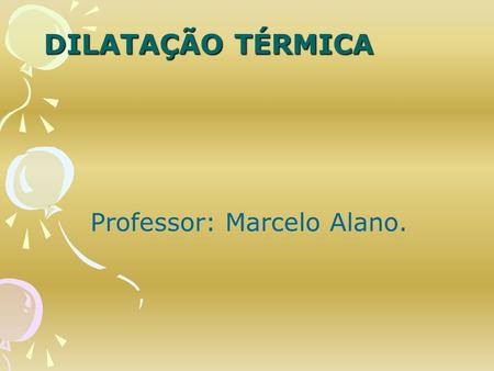 Professor: Marcelo Alano.