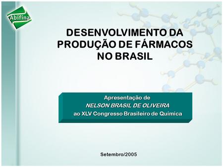 DESENVOLVIMENTO DA PRODUÇÃO DE FÁRMACOS NO BRASIL