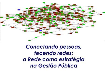 Conectando pessoas, tecendo redes: