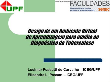 Lucimar Fossatti de Carvalho – ICEG/UPF Elisandra L. Possan – ICEG/UPF