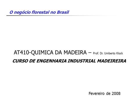 AT410-QUIMICA DA MADEIRA – Prof. Dr. Umberto Klock