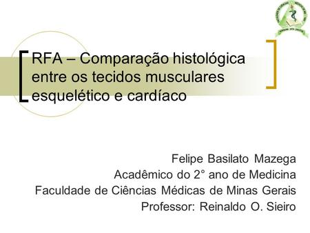 Felipe Basilato Mazega Acadêmico do 2° ano de Medicina