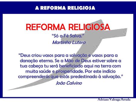 REFORMA RELIGIOSA “Só a Fé Salva.” Martinho Lutero