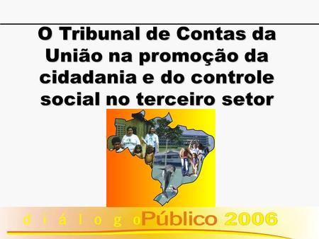 O Tribunal de Contas da União na promoção da cidadania e do controle social no terceiro setor.