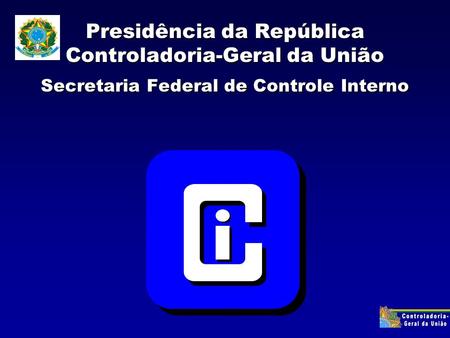 Presidência da República Controladoria-Geral da União Secretaria Federal de Controle Interno.