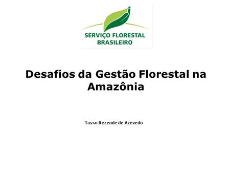 Desafios da Gestão Florestal na Amazônia